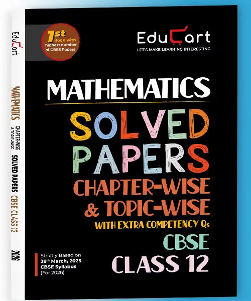 Educart CBSE Class 12 Mathematics Chapter-Wise Solved Papers 2025-26 New Syllabus 2026 - Bhandari Stationers - Best Stationery Store In Kota