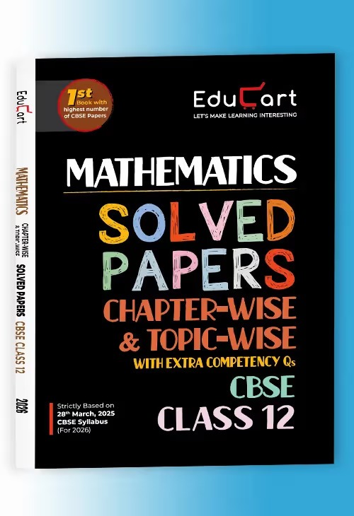 Educart CBSE Class 12 Mathematics Chapter-Wise Solved Papers 2025-26 New Syllabus 2026 - Bhandari Stationers - Best Stationery Store In Kota