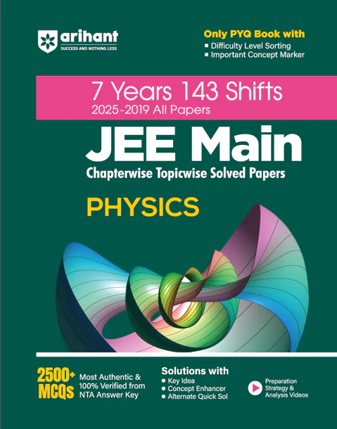 Arihant JEE Main Physics | 7 Years 143 Shifts (2025-2019 All Papers) | Chapterwise- Topicwise Solved Papers | 2500+ MCQs - Bhandari Stationers