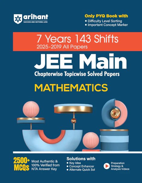 Arihant JEE Main Mathematics | 7 Years 143 Shifts (2025-2019 All Papers) | Chapterwise- Topicwise Solved Papers | 2500+ MCQs - Bhandari Stationers