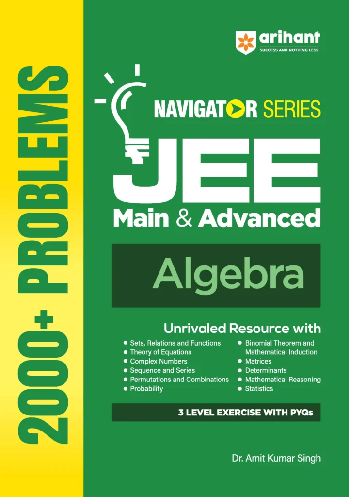 Arihant Algebra 2000+ Problems For JEE Main & Advanced By Dr. Amit Kumar Singh - Bhandari Stationers